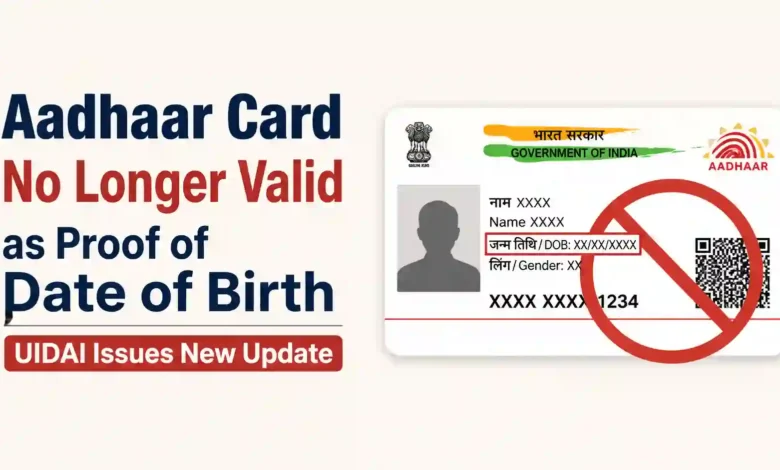 Aadhaar Card No Longer Valid as Proof of Date of Birth, UIDAI Issues New Update