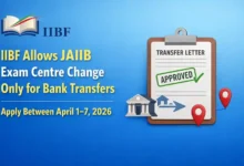 IIBF Allows JAIIB Exam Centre Change Only for Bank Transfers; Apply Between April 1–7, 2026