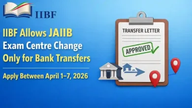 IIBF Allows JAIIB Exam Centre Change Only for Bank Transfers; Apply Between April 1–7, 2026