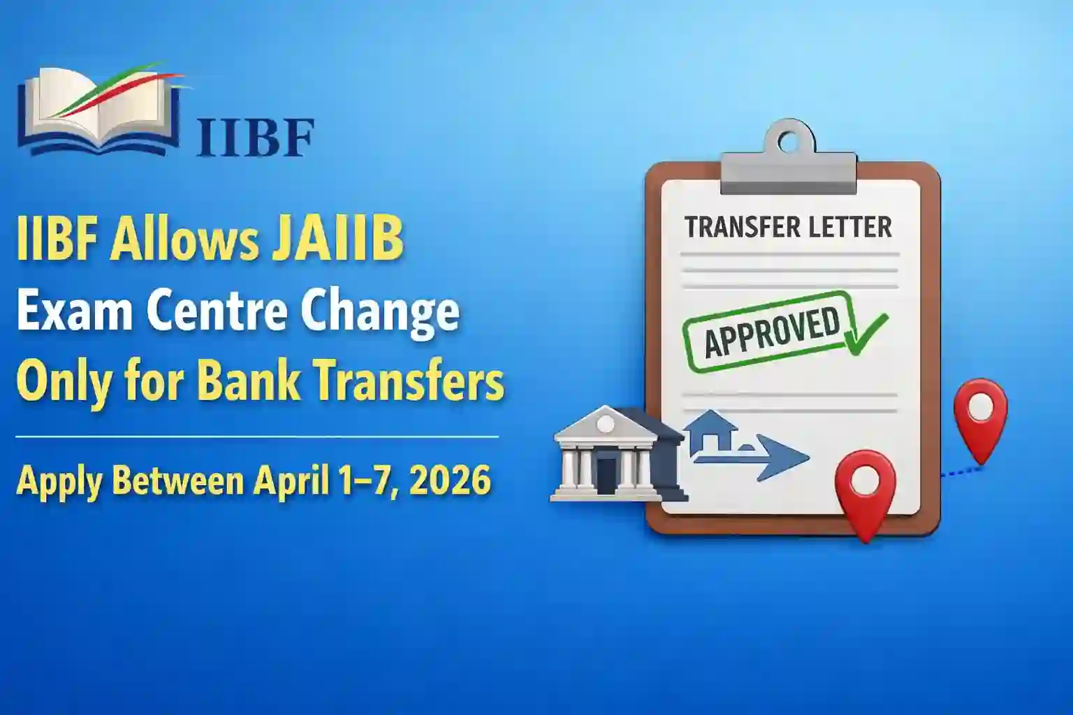 IIBF Allows JAIIB Exam Centre Change due to Transfer in Banks