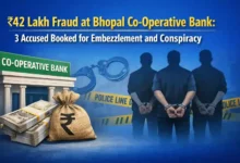 ₹42 Lakh Fraud at Bhopal Co-Operative Bank: 3 Accused Booked for Embezzlement and Conspiracy