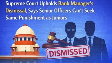 Supreme Court Upholds Bank Manager’s Dismissal, Says Senior Officers Can’t Seek Same Punishment as Juniors