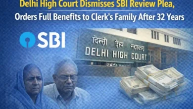 Delhi High Court Dismisses SBI Review Plea, Orders Full Benefits to Clerk’s Family After 32 Years
