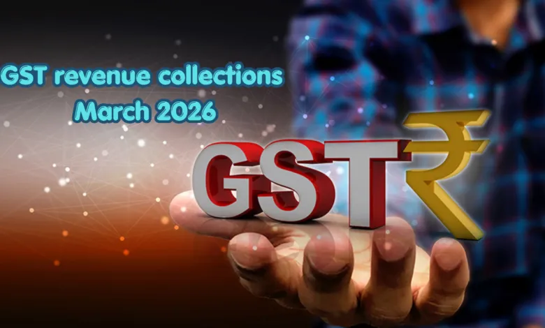 GST revenue collections for the month of March 2026