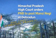 Himachal Pradesh High Court orders PNB to post Mansi Negi at Dehradun