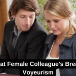 Staring at Female Colleague's Breasts not Voyeurism