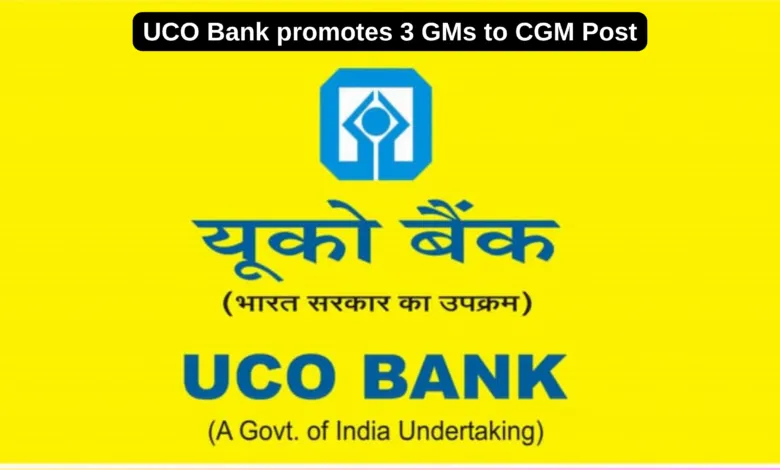UCO Bank promotes 3 GMs to CGM Post