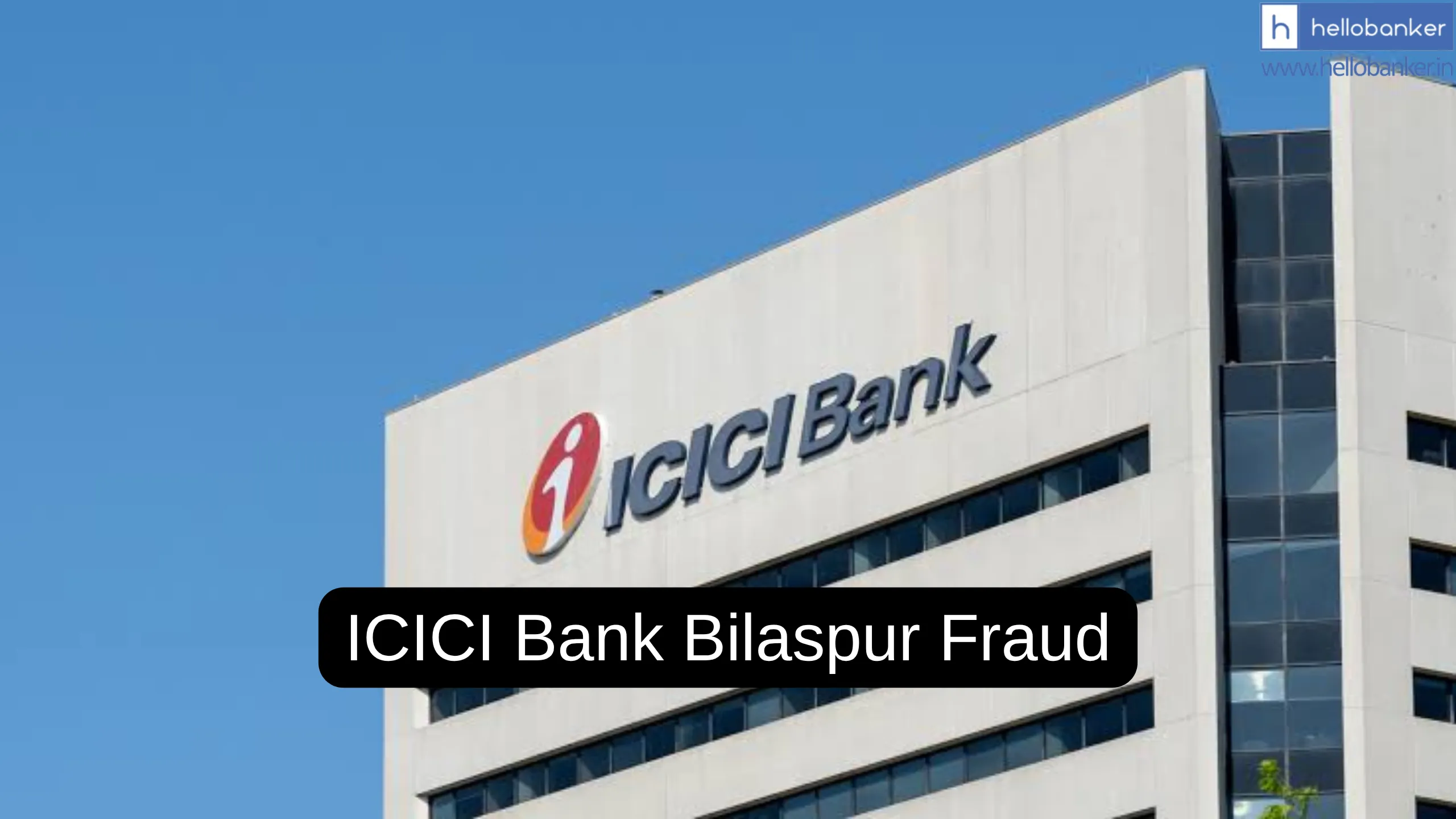 ICICI Bank Bilaspur Fraud: Dy Branch Manager fled with crores of rupees of customers