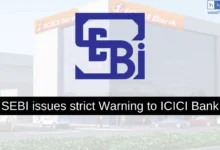 SEBI issues strict Warning to ICICI Bank over Compliance Issues