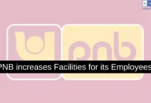 PNB increases Facilities for its Employees