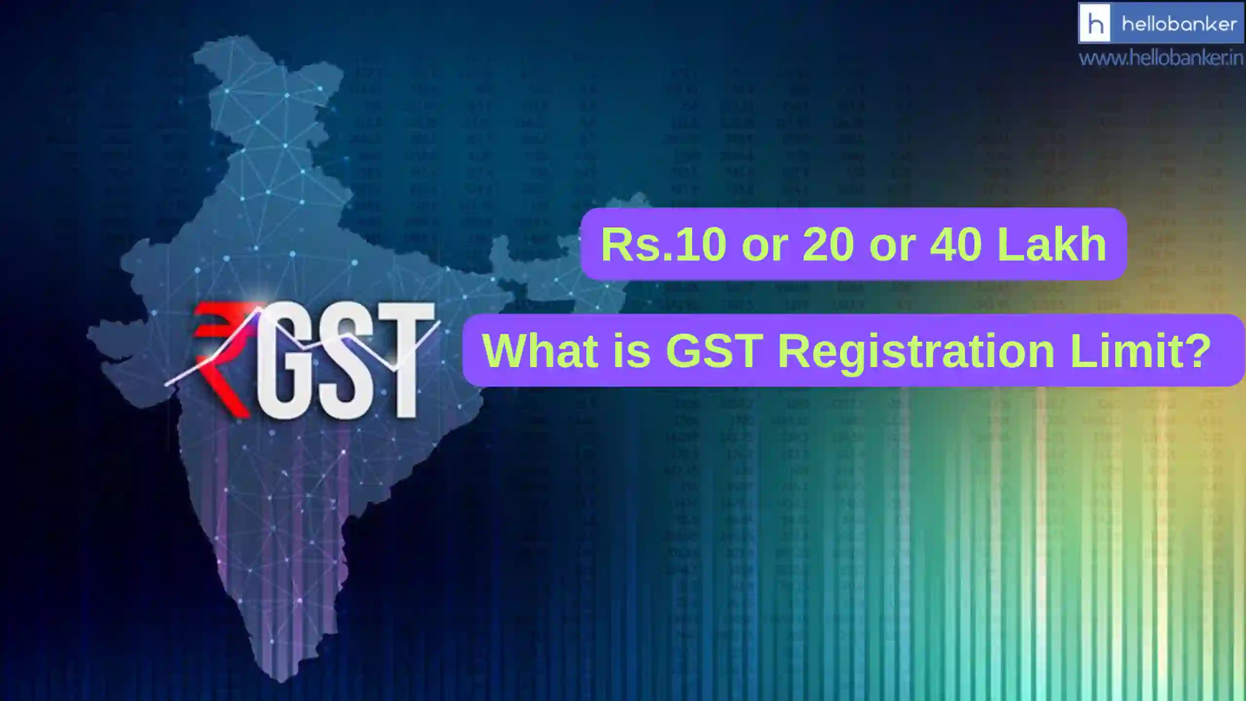 What is GST Registration Limit in India, Know the Rules