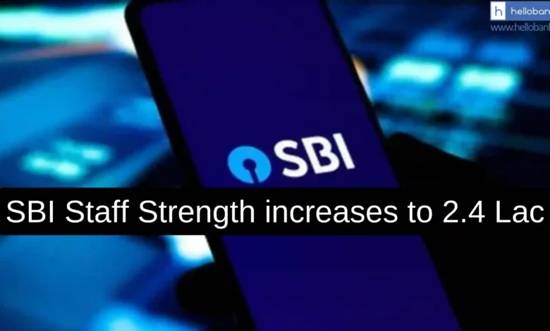 SBI Staff Strength increases to 2.4 Lac