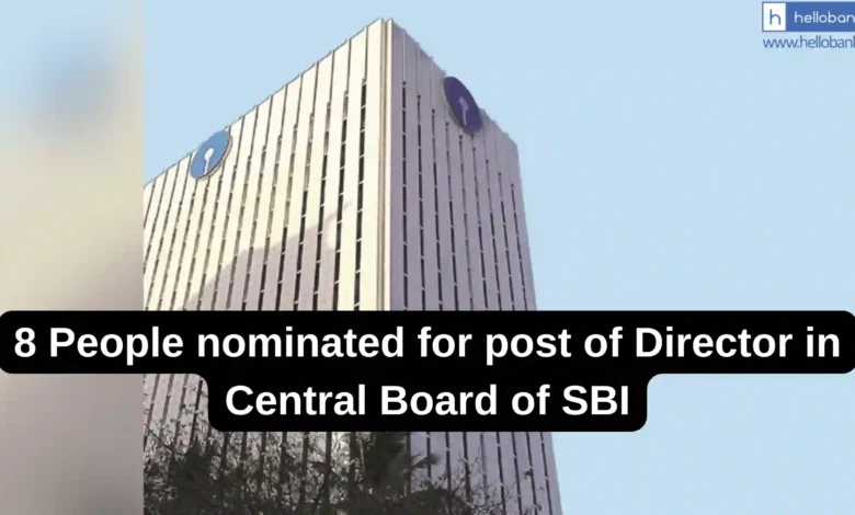 8 People nominated for post of Director in Central Board of SBI