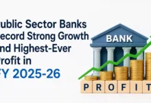 Public Sector Banks Record Strong Growth and Highest-Ever Profit in FY 2025-26