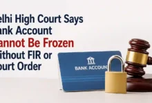 Delhi High Court Says Bank Account Cannot Be Frozen Without FIR or Court Order