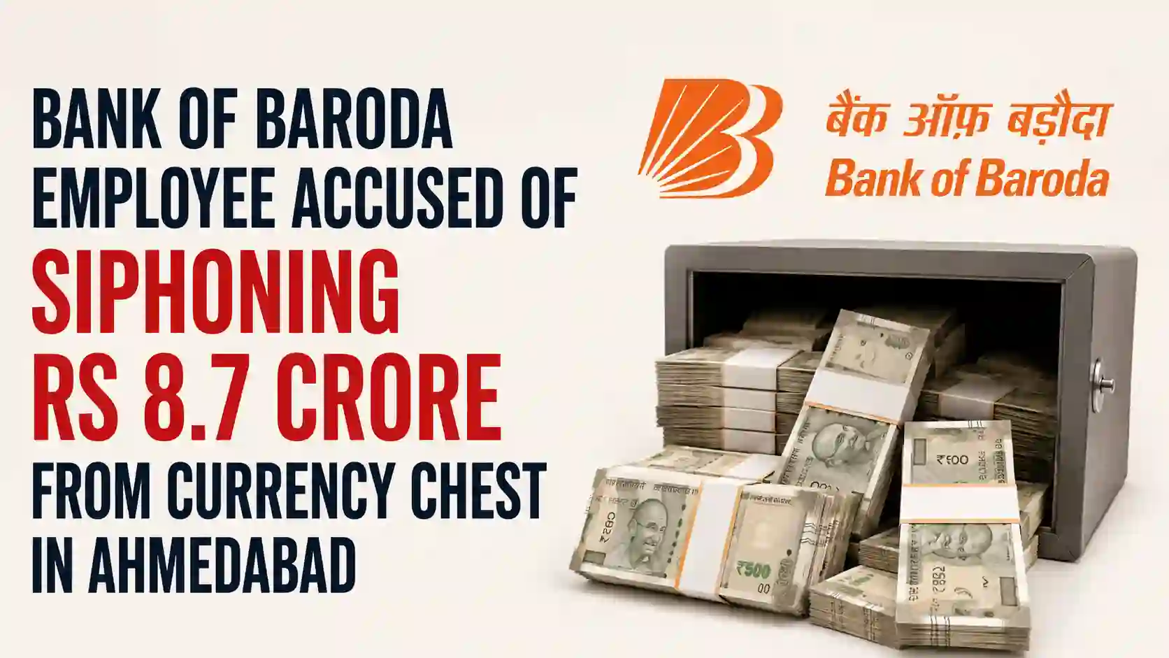 Bank of Baroda Employee Accused of Siphoning Rs 8.7 Crore from Currency Chest in Ahmedabad