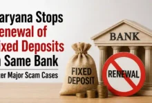 Haryana Stops Renewal of Fixed Deposits in Same Bank After Major Scam Cases