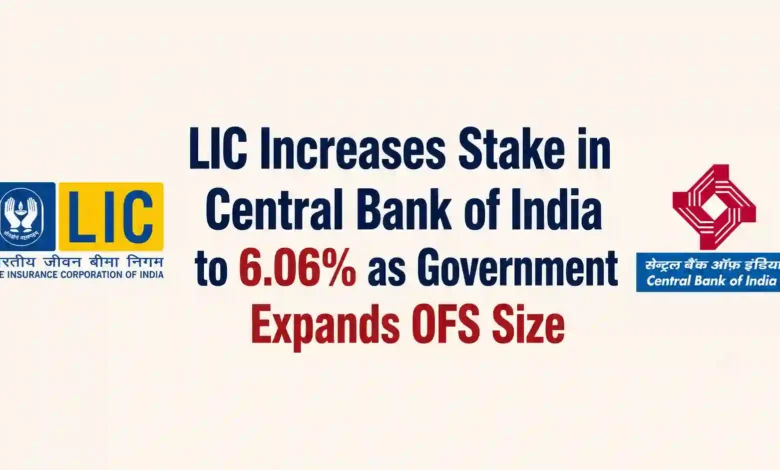 LIC Increases Stake in Central Bank of India to 6.06% as Government Expands OFS Size