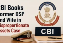 CBI Books Former DSP and Wife in Disproportionate Assets Case