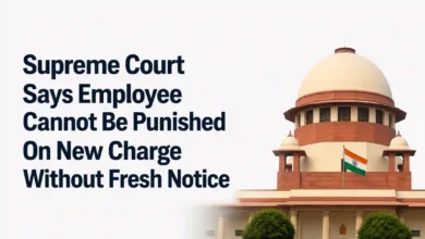 Supreme Court Says Employee Cannot Be Punished On New Charge Without Fresh Notice