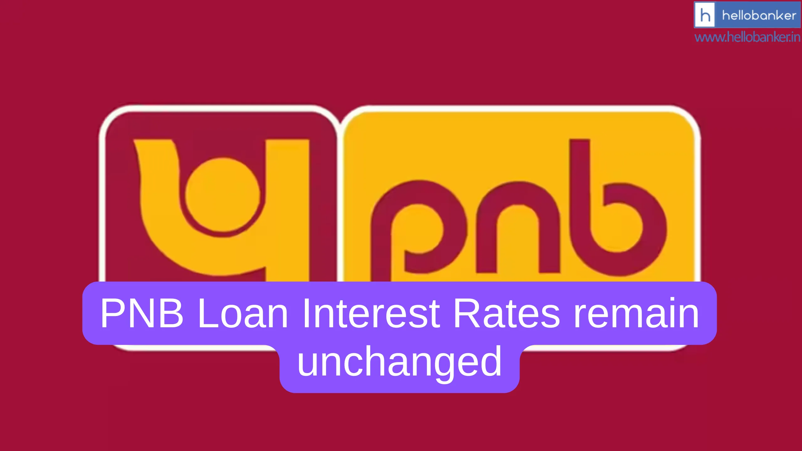 PNB Loan Interest Rates remain unchanged, Check Here!!