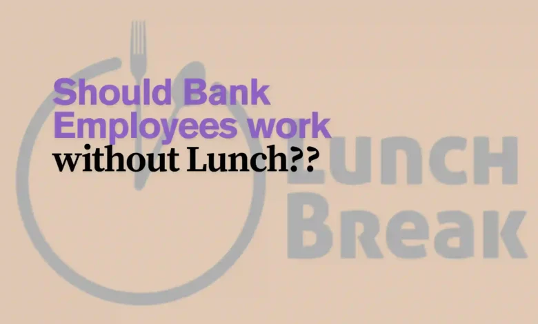 AIBEA Demands Proper Lunch Break for Bank Employees Across India