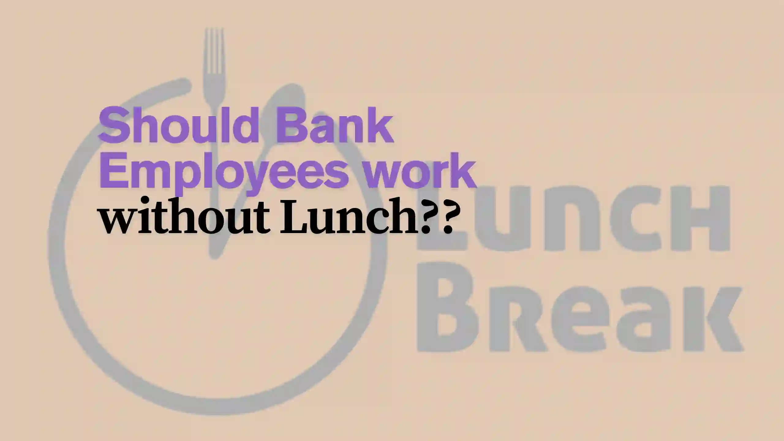 AIBEA Demands Proper Lunch Break for Bank Employees Across India