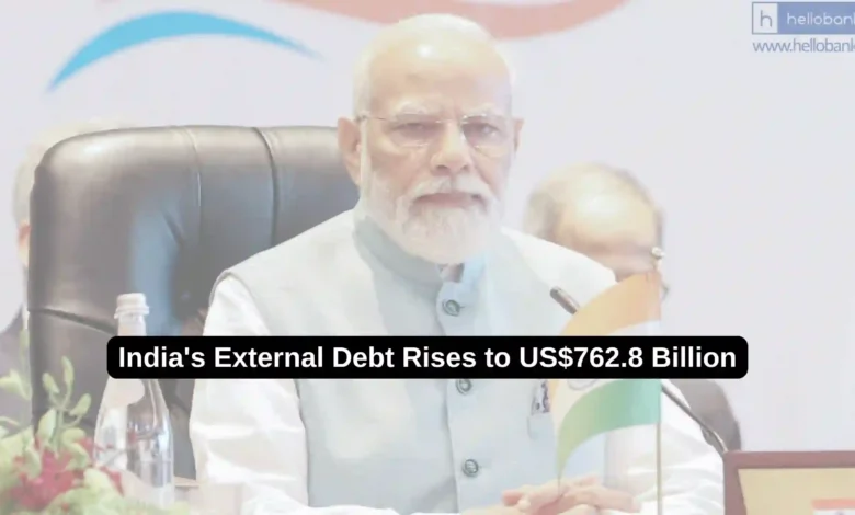 India's External Debt Rises to US$762.8 Billion