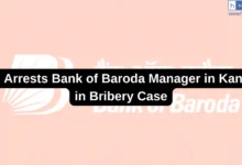 CBI Arrests Bank of Baroda Manager in Kanpur in Bribery Case
