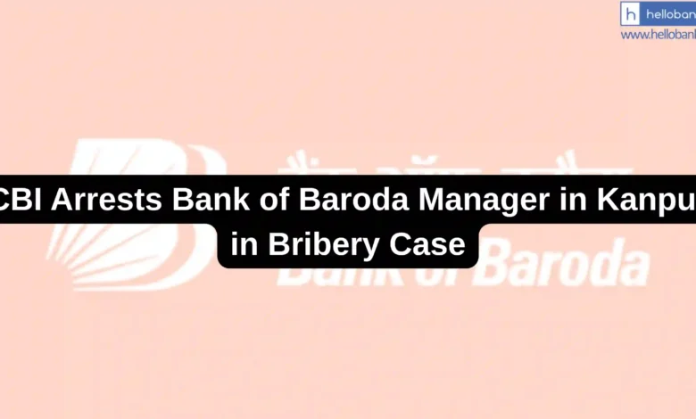 CBI Arrests Bank of Baroda Manager in Kanpur in Bribery Case