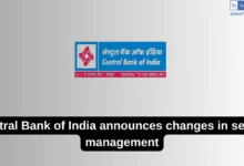 Central Bank of India announces changes in senior management