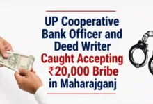 UP Cooperative Bank Officer and Deed Writer Caught Accepting ₹20,000 Bribe in Maharajganj