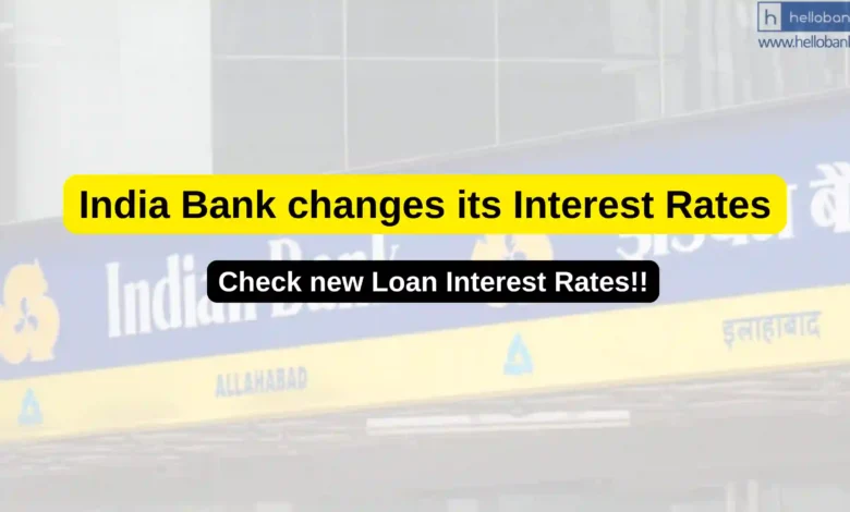 India Bank changes its Interest Rates, Check new Loan Interest Rates!!