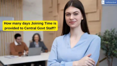 Joining Time Rules for Central Govt Staff Explained