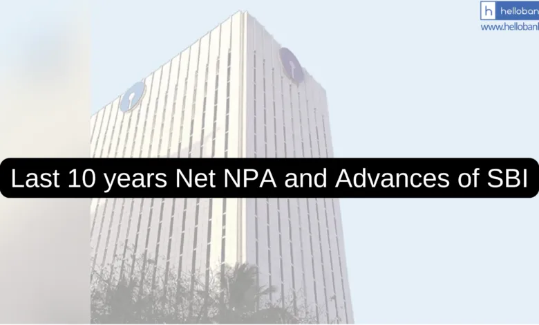 Last 10 years Net NPA and Advances of SBI