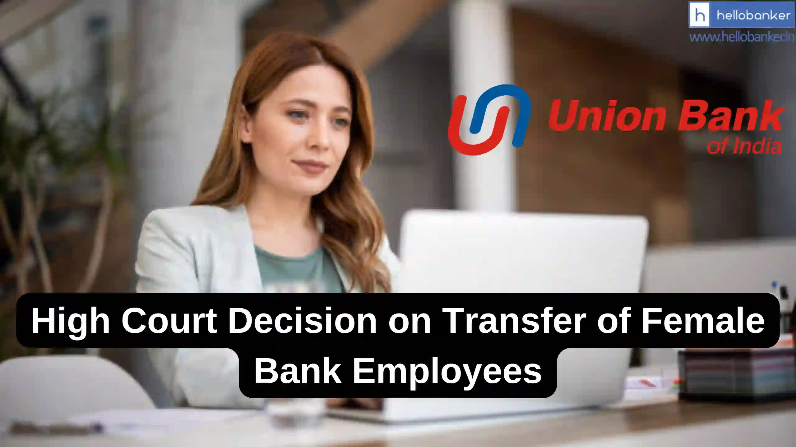 Madras High Court Continues Stay on Union Bank Transfer Policy for Women Officers