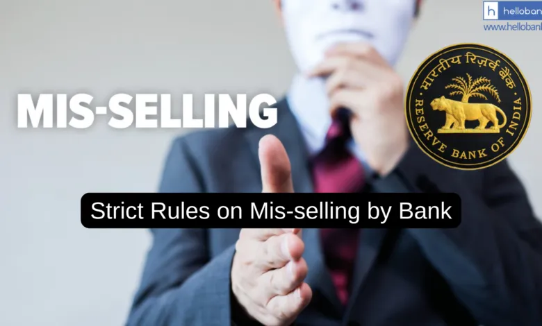 RBI goes strict on Mis-Selling by Banks, Releases New rules to protect Customers from Hidden Charges