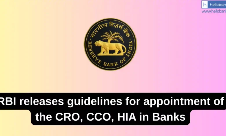 RBI releases guidelines for appointment of the CRO, CCO, HIA in Banks