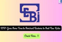 SEBI Gives More Time to Merchant Bankers to Meet New Rules