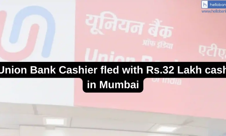 Union Bank Cashier fled with Rs.32 Lakh cash in Mumbai