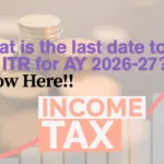What is the last date to file ITR for AY 2026-27?