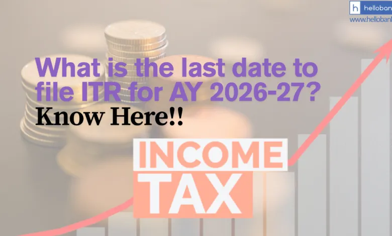 What is the last date to file ITR for AY 2026-27?