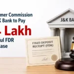 J&K Consumer Commission Orders J&K Bank to Pay ₹34 Lakh in Wrongful FDR Transfer Case