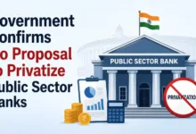 Government Confirms No Proposal to Privatize Public Sector Banks