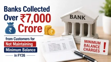 Banks Collected Over ₹7,000 Crore from Customers for Not Maintaining Minimum Balance in FY26