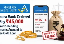 Canara Bank Ordered to Pay ₹45,000 for Auto-Debiting Woman's Account to Close Gold Loan