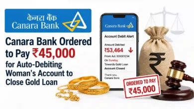 Canara Bank Ordered to Pay ₹45,000 for Auto-Debiting Woman's Account to Close Gold Loan