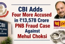 CBI Adds Four More Accused in ₹13,578 Crore PNB Fraud Case Against Mehul Choksi