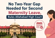 No Two-Year Gap Needed for Second Maternity Leave, Rules Allahabad High Court