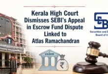 Kerala High Court Dismisses SEBI's Appeal in Escrow Fund Dispute Linked to Atlas Ramachandran